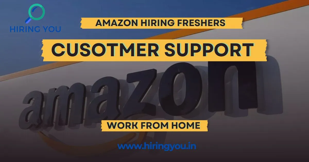 Amazon Hiring Freshers | Salary ₹30k/Month | Work From Home | Customer Support