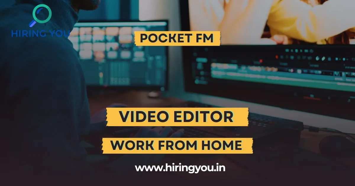 Hiring Video Editor Pocket FM Work From Home Freshers Can Apply