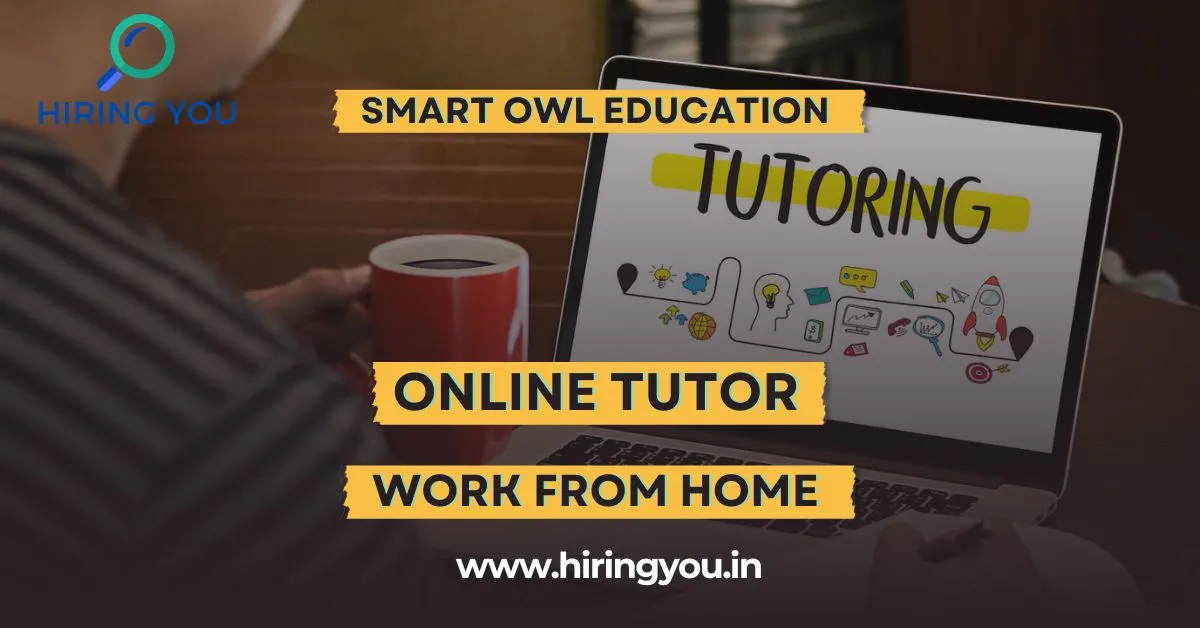 Online Tutor Work from Home Smart Owl Education Freshers Can Apply