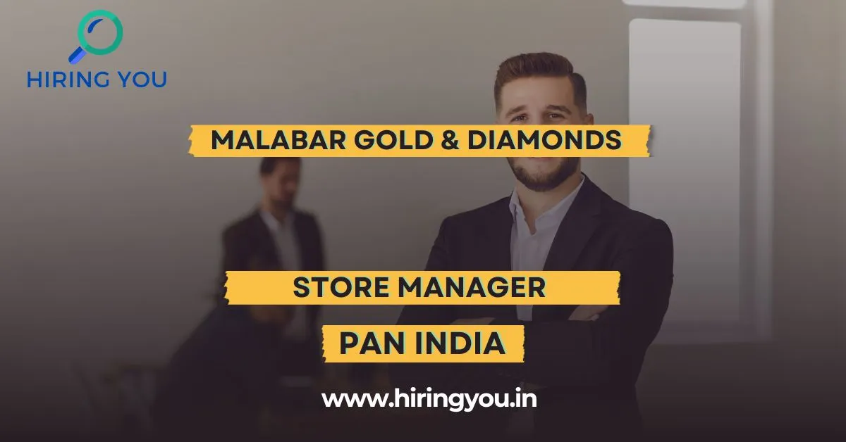 Store Manager Malabar Gold & Diamonds Freshers & Experienced Pan India Hiring